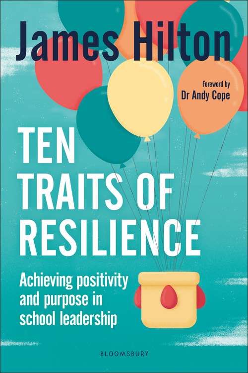 Book cover of Ten Traits of Resilience: Achieving Positivity and Purpose in School Leadership