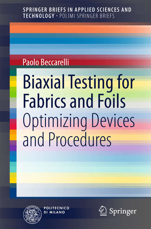 Book cover of Biaxial Testing for Fabrics and Foils: Optimizing Devices and Procedures (2015) (SpringerBriefs in Applied Sciences and Technology)