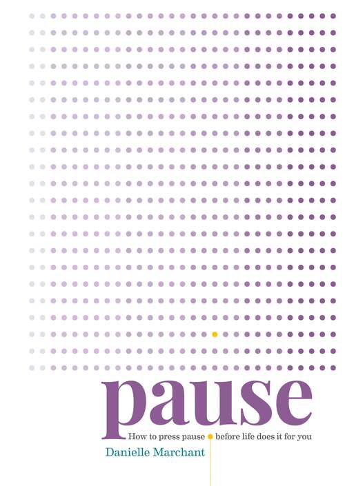 Book cover of Pause: How to press pause before life does it for you