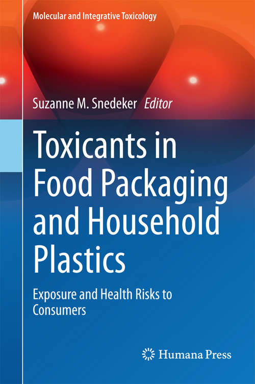 Book cover of Toxicants in Food Packaging and Household Plastics: Exposure and Health Risks to Consumers (2014) (Molecular and Integrative Toxicology)