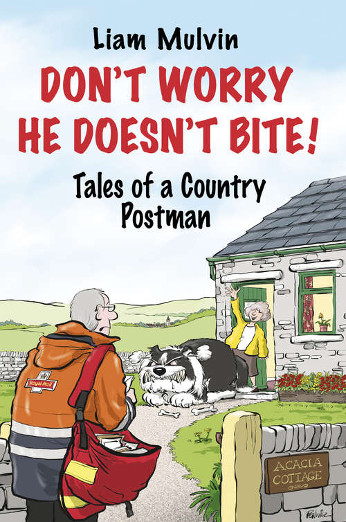 Book cover of Don't Worry He Doesn't Bite: Tales of a Country Postman