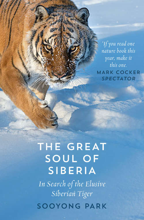Book cover of The Great Soul of Siberia: Passion, Obsession, And One Man's Quest For The World's Most Elusive Tiger (ePub edition)