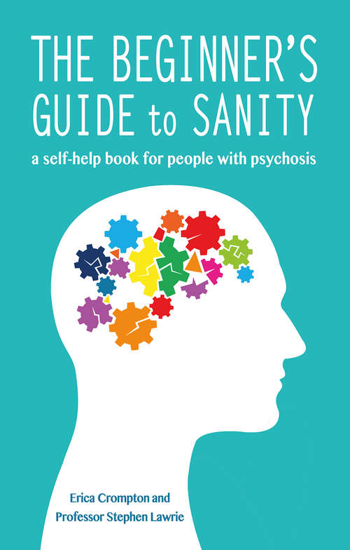 Book cover of The Beginner's Guide to Sanity: A self-help book for people with psychosis