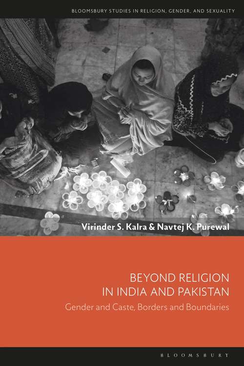 Book cover of Beyond Religion in India and Pakistan: Gender and Caste, Borders and Boundaries (Bloomsbury Studies in Religion, Gender, and Sexuality)