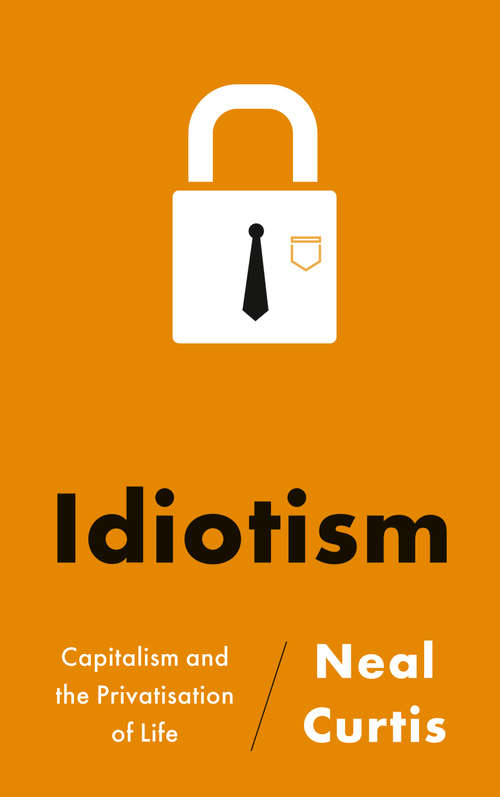 Book cover of Idiotism: Capitalism and the Privatisation of Life