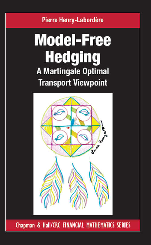 Book cover of Model-free Hedging: A Martingale Optimal Transport Viewpoint (Chapman and Hall/CRC Financial Mathematics Series)