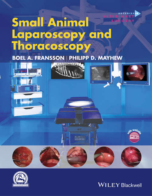 Book cover of Small Animal Laparoscopy and Thoracoscopy (AVS Advances in Veterinary Surgery)