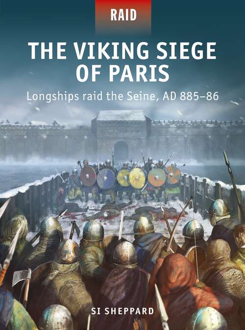 Book cover of The Viking Siege of Paris: Longships raid the Seine, AD 885–86 (Raid)