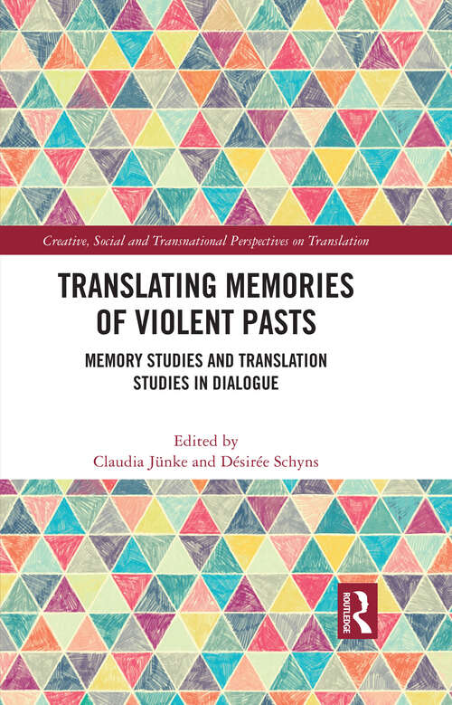 Book cover of Translating Memories of Violent Pasts: Memory Studies and Translation Studies in Dialogue (Creative, Social and Transnational Perspectives on Translation)