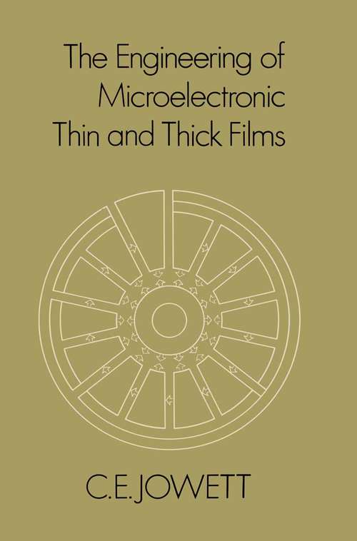 Book cover of The Engineering of Microelectronic Thin and Thick Films: (pdf) (1st ed. 1976)