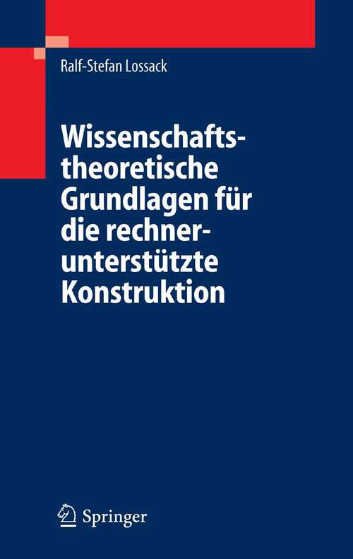 Book cover of Wissenschaftstheoretische Grundlagen für die rechnerunterstützte Konstruktion (2006)