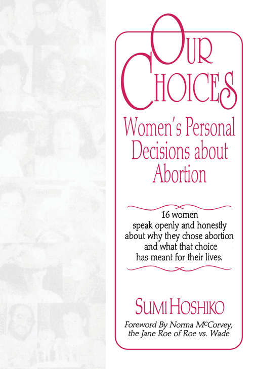 Book cover of Our Choices: Women's Personal Decisions About Abortion