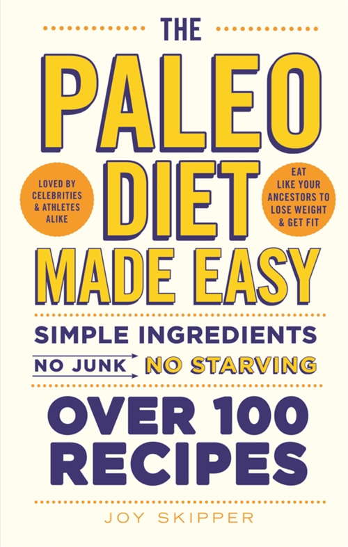 Book cover of The Paleo Diet Made Easy: Simple ingredients - no junk, no starving