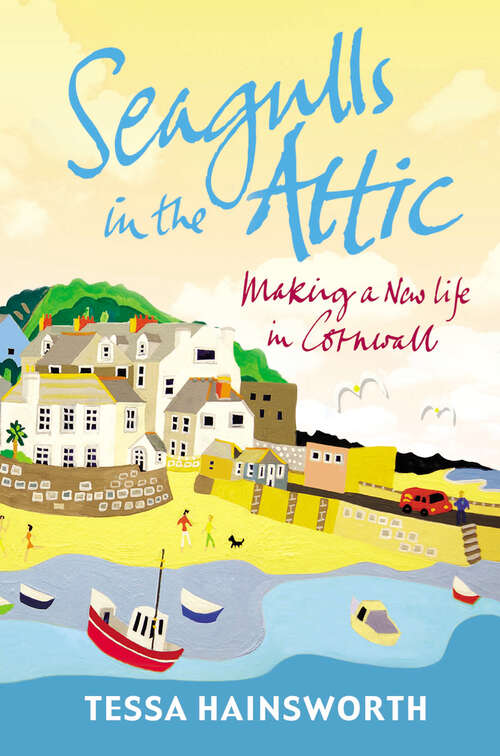 Book cover of Seagulls in the Attic: Making A New Life In Cornwall
