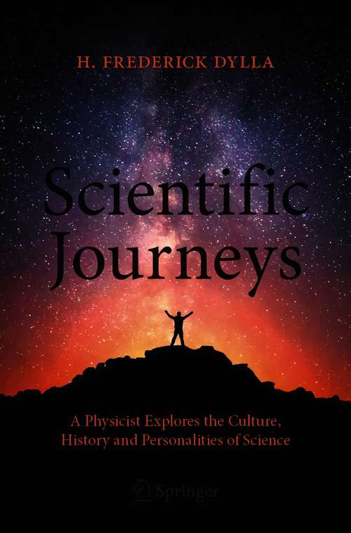 Book cover of Scientific Journeys: A Physicist Explores the Culture, History and Personalities of Science (1st ed. 2020)