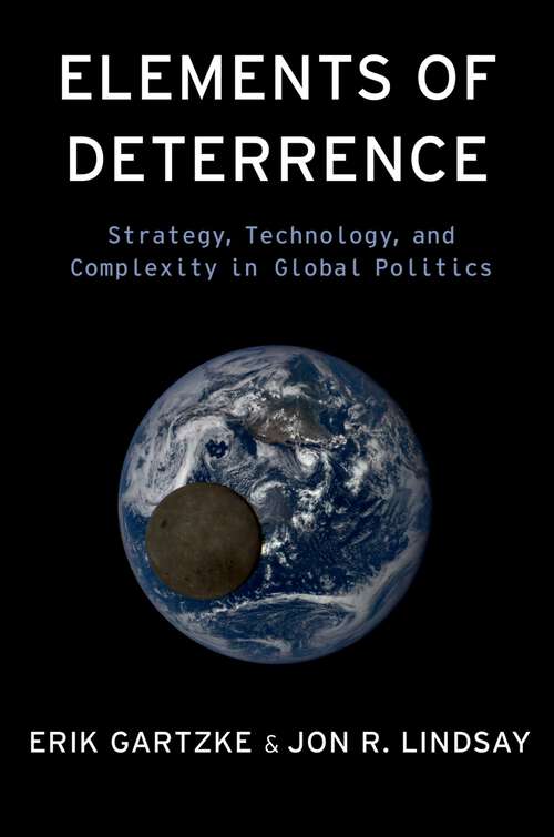 Book cover of Elements of Deterrence: Strategy, Technology, and Complexity in Global Politics