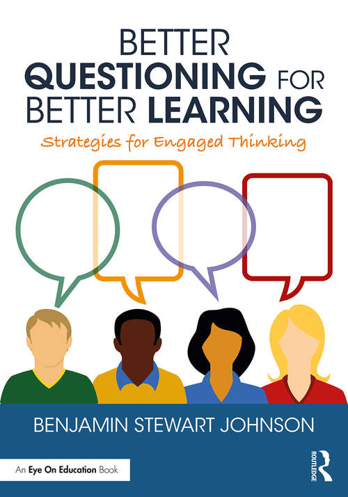 Book cover of Better Questioning for Better Learning: Strategies for Engaged Thinking