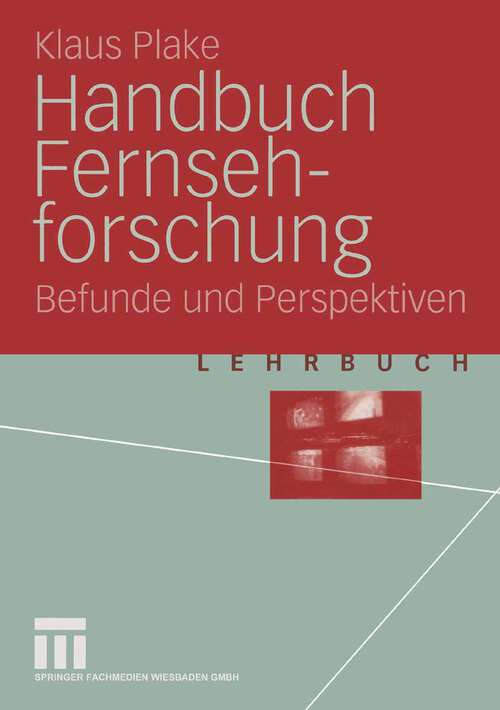 Book cover of Handbuch Fernsehforschung: Befunde und Perspektiven (2004)