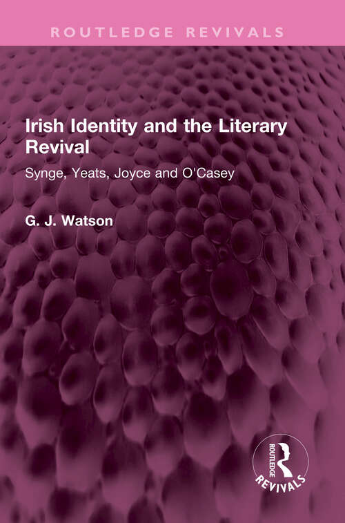 Book cover of Irish Identity and the Literary Revival: Synge, Yeats, Joyce and O'Casey (Routledge Revivals)