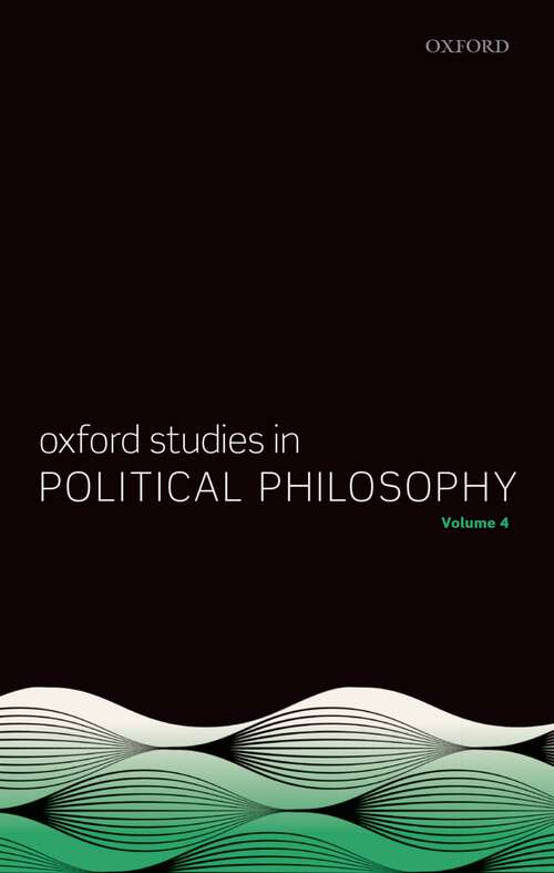 Book cover of Oxford Studies in Political Philosophy Volume 4 (Oxford Studies in Political Philosophy #4)