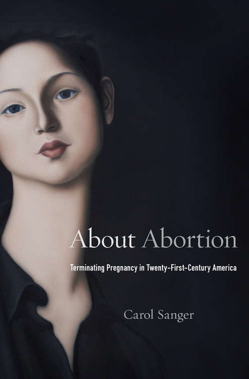 Book cover of About Abortion: Terminating Pregnancy in Twenty-First Century America