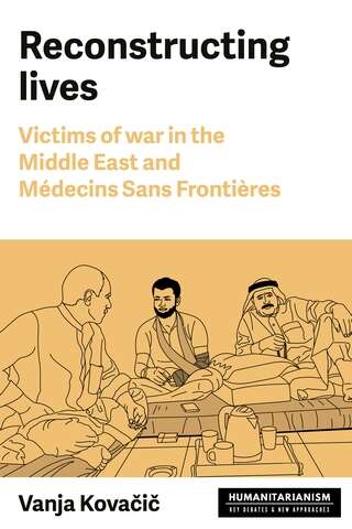 Book cover of Reconstructing lives: Victims of war in the Middle East and Médecins Sans Frontières (Humanitarianism: Key Debates and New Approaches)