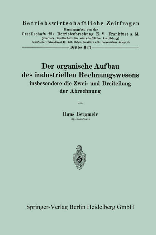 Book cover of Der organische Aufbau des industriellen Rechnungswesens: insbesondere die Zwei- und Dreiteilung der Abrechnung (1926) (Betriebswirtschaftliche Zeitfragen #3)