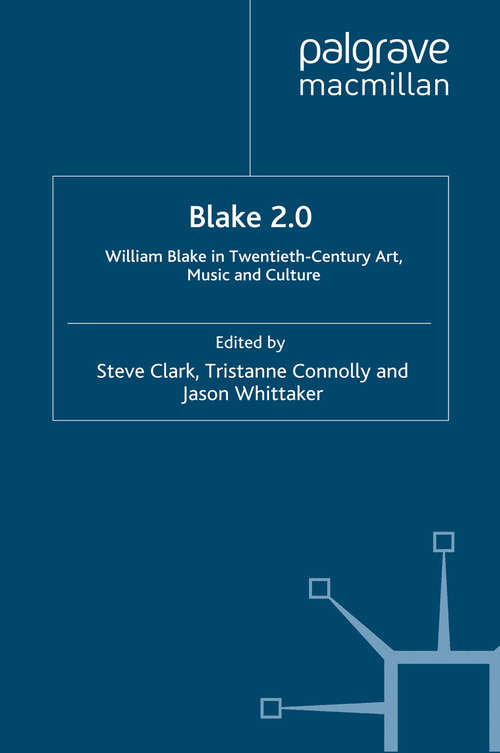 Book cover of Blake 2.0: William Blake in Twentieth-Century Art, Music and Culture (2012)