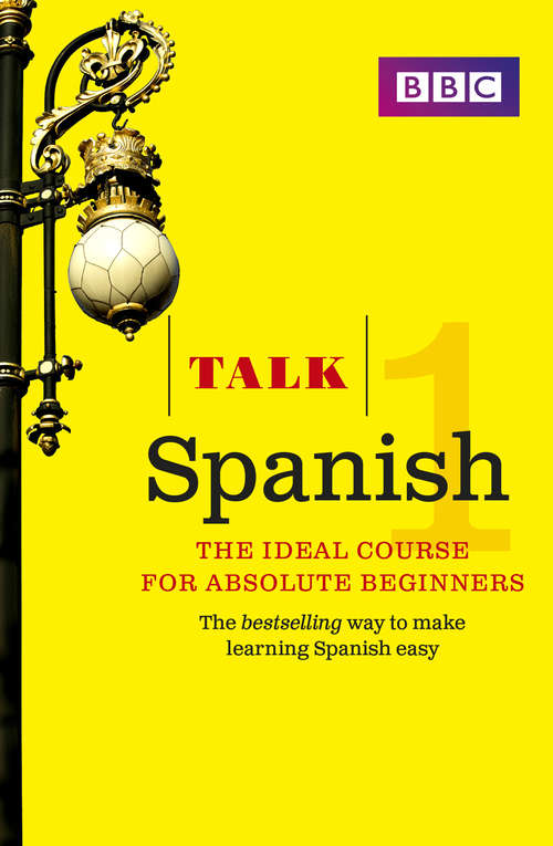 Book cover of Talk Spanish Enhanced eBook (with audio) - Learn Spanish with BBC Active: The bestselling way to make learning Spanish easy