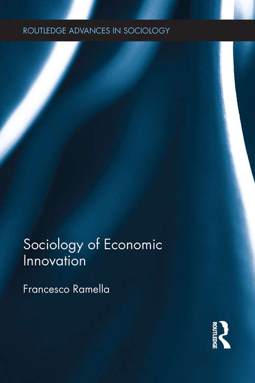 Book cover of Sociology of Economic Innovation (Routledge Advances in Sociology)