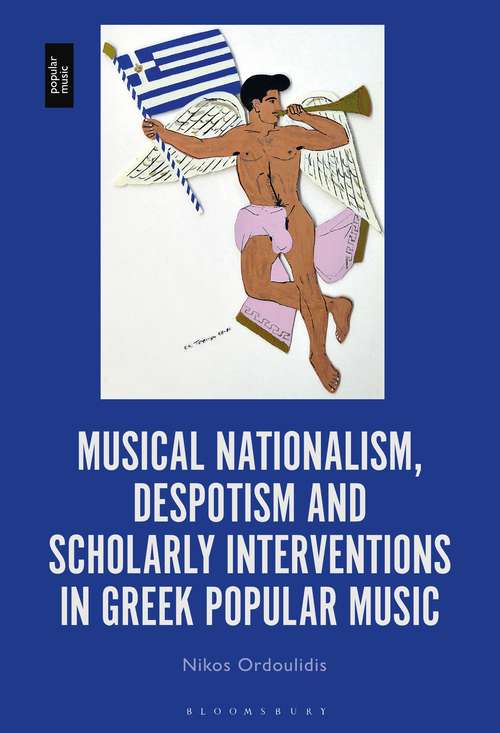 Book cover of Musical Nationalism, Despotism and Scholarly Interventions in Greek Popular Music