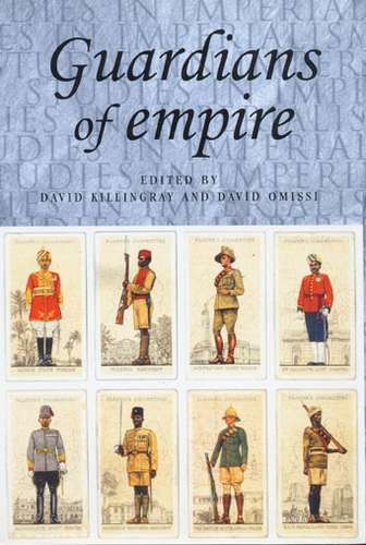 Book cover of Guardians of Empire: The Armed Forces of the Colonial Powers, C.1700-1964 (Studies in Imperialism)