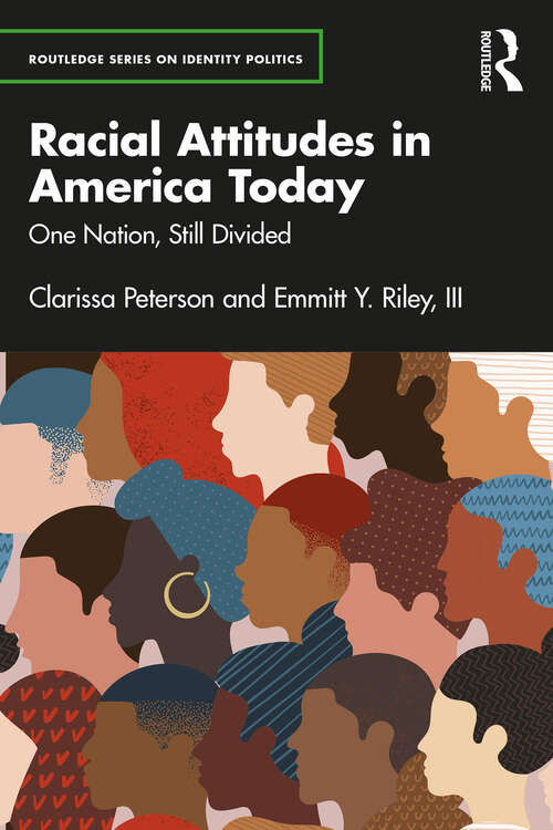 Book cover of Racial Attitudes in America Today: One Nation, Still Divided (Routledge Series on Identity Politics)