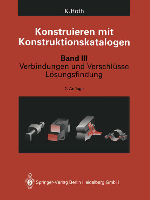 Book cover of Konstruieren mit Konstruktionskatalogen: Band 3: Verbindungen und Verschlüsse, Lösungsfindung (2. Aufl. 1996)