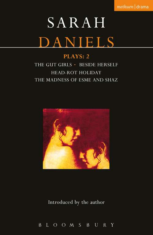 Book cover of Daniels Plays: Gut Girls; Beside Herself; Head-rot Holiday; Madness of Esme and Shaz (Contemporary Dramatists)