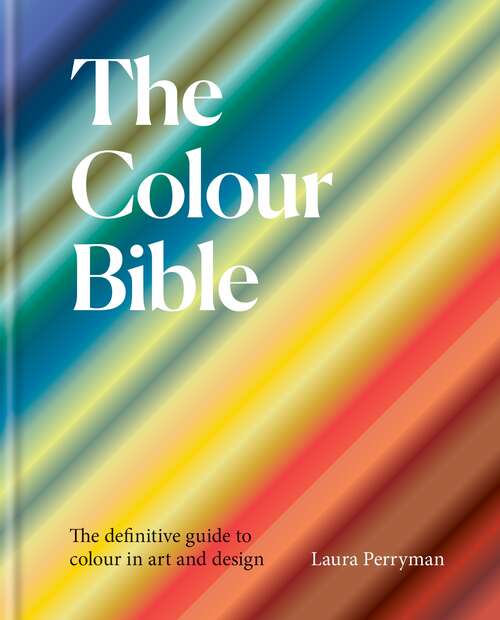 Book cover of The Colour Bible: The definitive guide to colour in art and design
