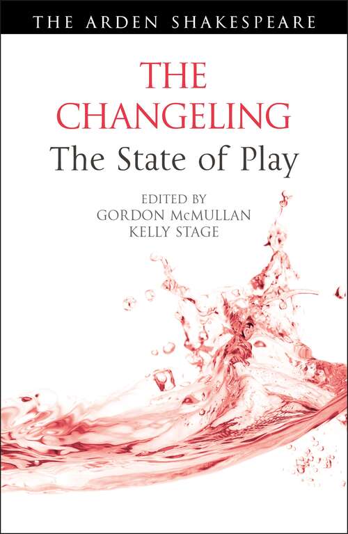Book cover of The Changeling: The State of Play (Arden Shakespeare The State of Play)