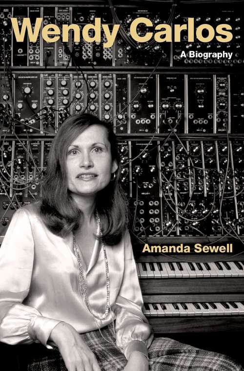 Book cover of Wendy Carlos: A Biography (Cultural Biographies)