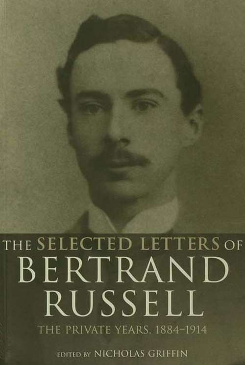 Book cover of The Selected Letters of Bertrand Russell, Volume 1: The Private Years 1884-1914