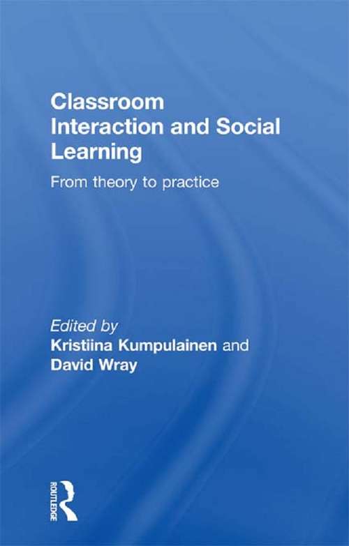Book cover of Classroom Interactions and Social Learning: From Theory to Practice