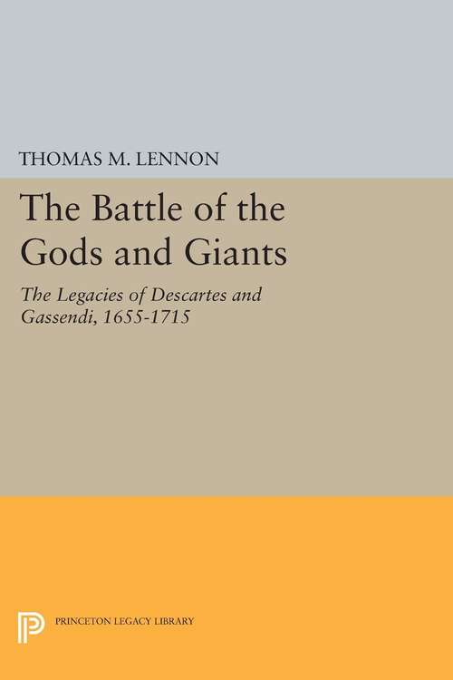 Book cover of The Battle of the Gods and Giants: The Legacies of Descartes and Gassendi, 1655-1715