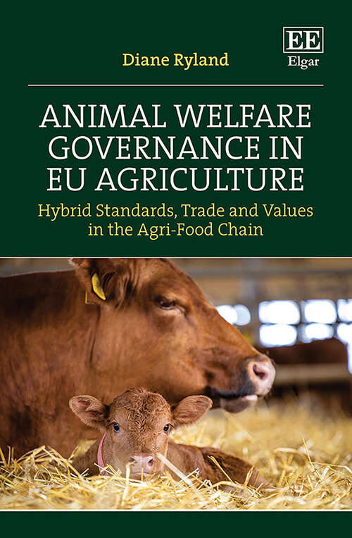 Book cover of Animal Welfare Governance in EU Agriculture: Hybrid Standards, Trade and Values in the Agri-Food Chain