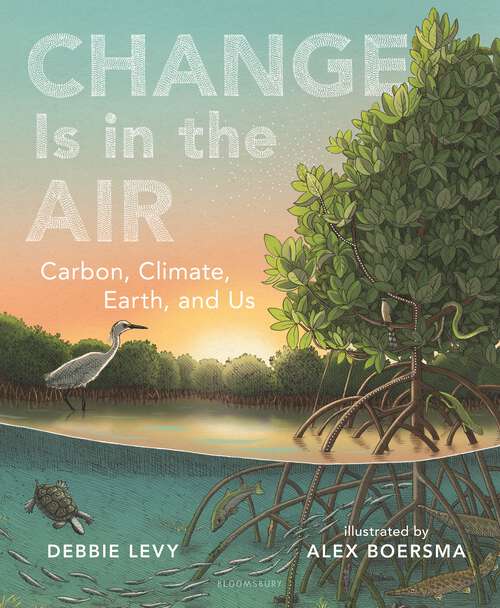 Book cover of Change Is in the Air: Carbon, Climate, Earth, and Us