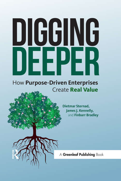 Book cover of Digging Deeper: How Purpose-Driven Enterprises Create Real Value