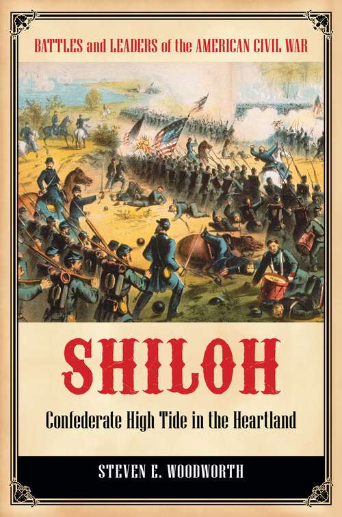 Book cover of Shiloh: Confederate High Tide in the Heartland (Battles and Leaders of the American Civil War)