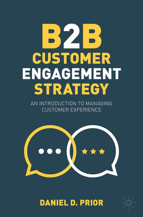 Book cover of B2B Customer Engagement Strategy: An Introduction to Managing Customer Experience (1st ed. 2023)