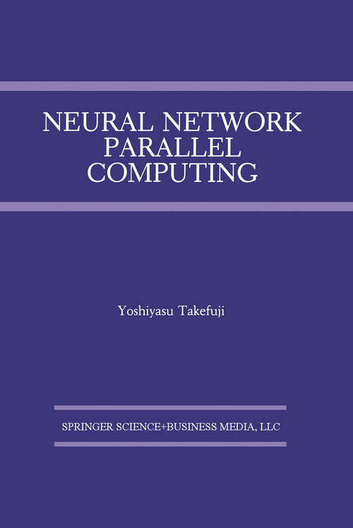 Book cover of Neural Network Parallel Computing (1992) (The Springer International Series in Engineering and Computer Science #164)