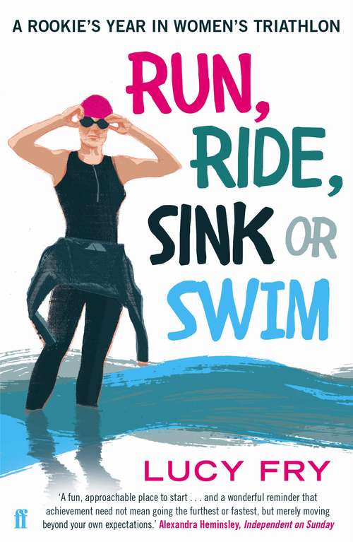 Book cover of Run, Ride, Sink or Swim: A year in the exhilarating and addictive world of women's triathlon (Main)