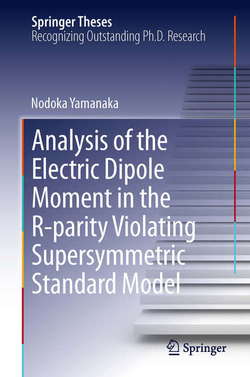 Book cover of Analysis of the Electric Dipole Moment in the R-parity Violating Supersymmetric Standard Model (2014) (Springer Theses)