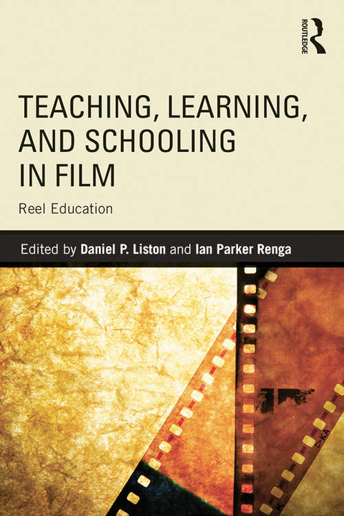 Book cover of Teaching, Learning, and Schooling in Film: Reel Education